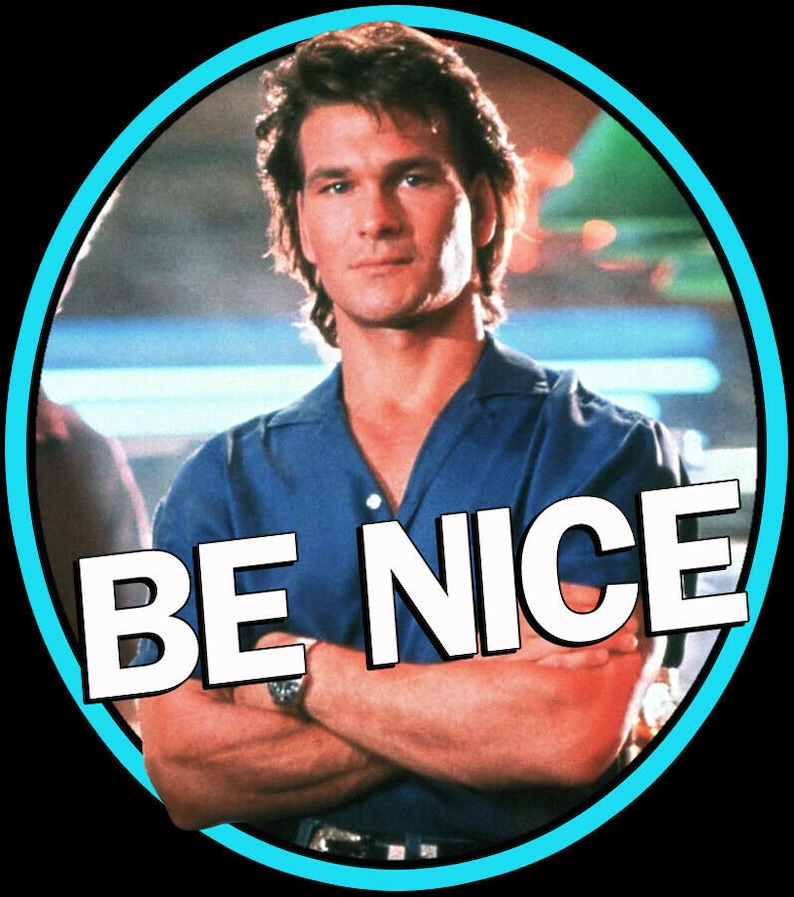 Patrick Swayze Classic Road House be Nice Custom Image Tshirt Etsy