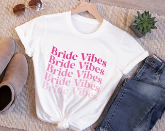 Bride Vibes Tshirt | Bride to Be Tee Shirt for Women | Bachelorette Apparel | Bride to Be Gifts