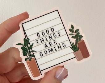 Good Things Are Coming Sign | Calligraphy Sticker | Encouragement | Motivational Quote | Laptop Decal | Water Bottle Sticker | Gifts for Her