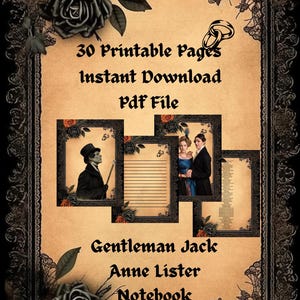 May include: A digital notebook cover with a vintage aesthetic. The design features the text "30 Printable Pages Instant Download PDF File" and "Gentleman Jack Anne Lister Notebook." Decorative black roses and framed images of historical figures adorn the cover.