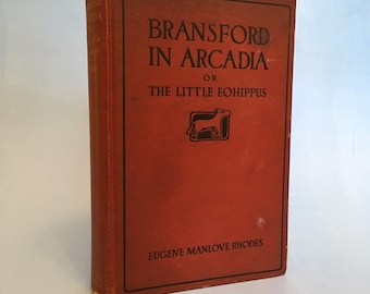 Bransford in Arcadia or the Little Eohippus by Eugene Manlove Rhodes 1914, Henry Holt and Company