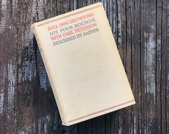 Bull-dog Drummond His Four Rounds with Carl Peterson, Described by Sapper | Bulldog Drummond Series | Vintage 1920s Hodder and Stoughton