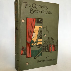 May include: An antique book titled "The Queen's Body Guard" by Margaret Vandegrift. The cover is a muted green with a colorful illustration of a room with a window, red curtains, and a tennis racket. The book's spine shows the title and author.