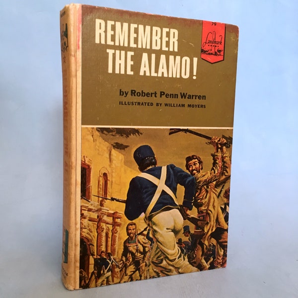 Remember the Alamo by Robert Penn Warren   1958  Landmark Books Series | Illustrated by William Moyers