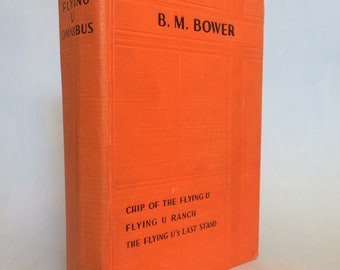 B. M. Bower's Flying U Omnibus---three full length western novels 1930's Vintage Western Book