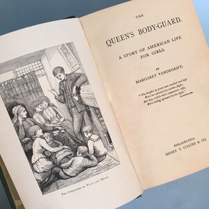 May include: Open book with the title "The Queen's Body-Guard" and illustrations. The book's pages are aged with text and a black and white illustration of a group of people. The book is a story of American life for girls.