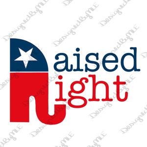 Raised Right Republican Design: Patriot SVG, PNG (Instant Download)