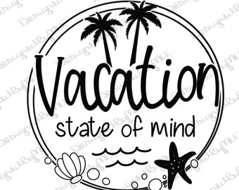 Vacation State of Mind SVG, PNG, JPG, Beach, Beach Vacation, Summer, Instant Download