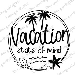 Vacation State of Mind SVG, PNG, JPG, Beach, Beach Vacation, Summer, Instant Download