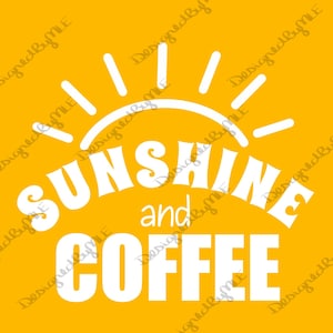 Sunshine And Coffee SVG, PNG, JPG, Summer Design, Spring Design, Coffee, Sunny Days, Instant Download