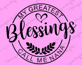 My Greatest Blessings Call Me Nana SVG, Christian Grandma Design (Digital Download)