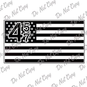 May include: Black and white American flag with the numbers 45 and 7 printed on the top left corner of the flag.