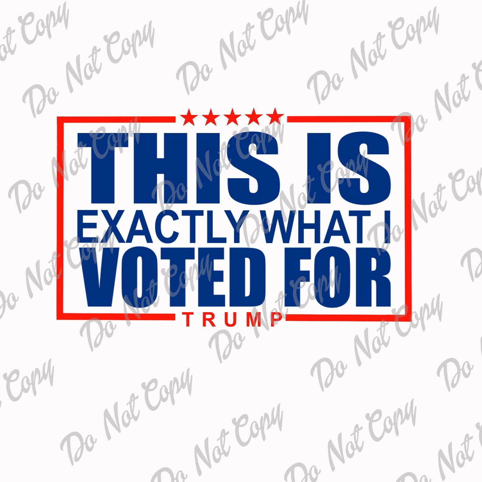 Trump MAGA Patriot SVG PNG: "This Is Exactly What I Voted For" (Instant Download)