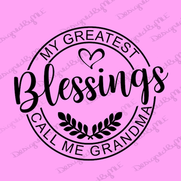 My Greatest Blessings Call Me Grandma SVG, PNG, JPG, Grandma Design, Christian Grandma, Religious Grandma, Instant Download