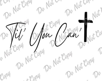 Til' You Can't, Jesus, Kid Rock, SVG, PNG, ESP, Christian, Religious, Instant Download