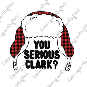 You Serious Clark? SVG, PNG, JPG, Sublimation Transfer, Buffalo Plaid Winter Hat, Christmas Vacation, Cousin Eddie, Clark Griswold Design