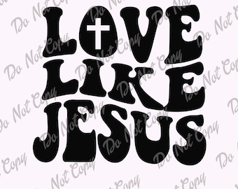 Love Like Jesus SVG PNG: Christian Design (Instant Download)