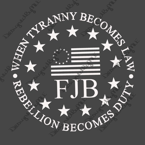 When Tyranny Becomes Law Rebellion Becomes Duty FJB Decal, Vinyl Decal, Sticker