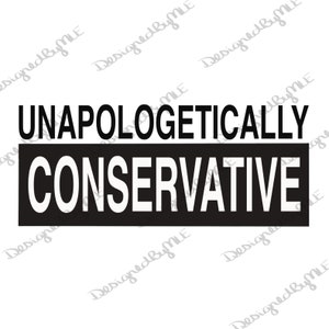 May include: Black and white graphic design with the text "Unapologetically Conservative" in bold white letters.