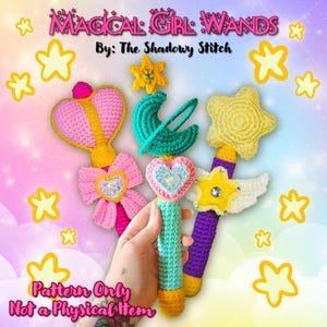 May include: Three colorful crochet wands with star, heart, and crescent moon designs. The wands are pink, yellow, teal, and purple. The text "MAGICAL GIRL WANDS" and "Pattern Only Not a Physical Item" are visible.