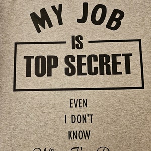 My Job Is Top Secret - Comical T-Shirt