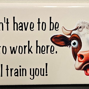 You Don&#39;t Have To Be Crazy To Work Here Tile, funny, office quote, cow