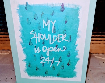 My Shoulder is Open Sympathy Card, Encouragement Card, Grievance Card