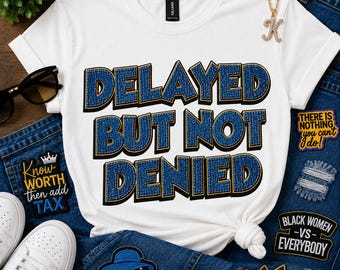 Delayed But Not Denied Graphic Tee | Motivational Black Woman Empowerment Shirt