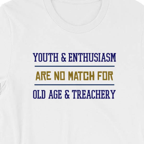 Youth And Enthusiasm Are No Match For Old Age And Treachery Short-Sleeve Unisex T-Shirt