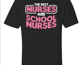 Nursing The Best Nurses Are School Nurses - Unisex T-Shirt