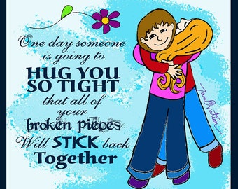 inspirational digital download - Hug you so tight that all your missing pieces will stick back together