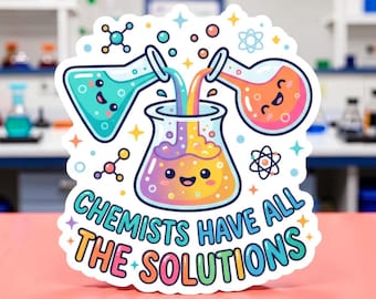 Los químicos tienen todas las soluciones / Pegatina divertida con juego de palabras sobre química / Regalo de broma científica para químicos y profesores / Vinilo impermeable para portátil