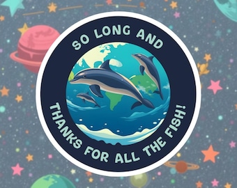 Hasta luego y gracias por todos los peces / Pegatina de delfín de la Guía del autoestopista galáctico / Regalo de Douglas Adams / Calcomanía de ciencia ficción impermeable
