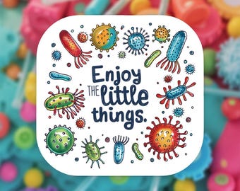 Disfruta de las pequeñas cosas / Bonita pegatina de microbios de microbiología / Divertido regalo científico para biólogos y técnicos de laboratorio / Calcomanía de vinilo impermeable con diseño de gérmenes