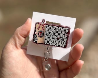 Suspect runs on 7brew badge reel, ID holder, nurse gift, Personalized badge holder