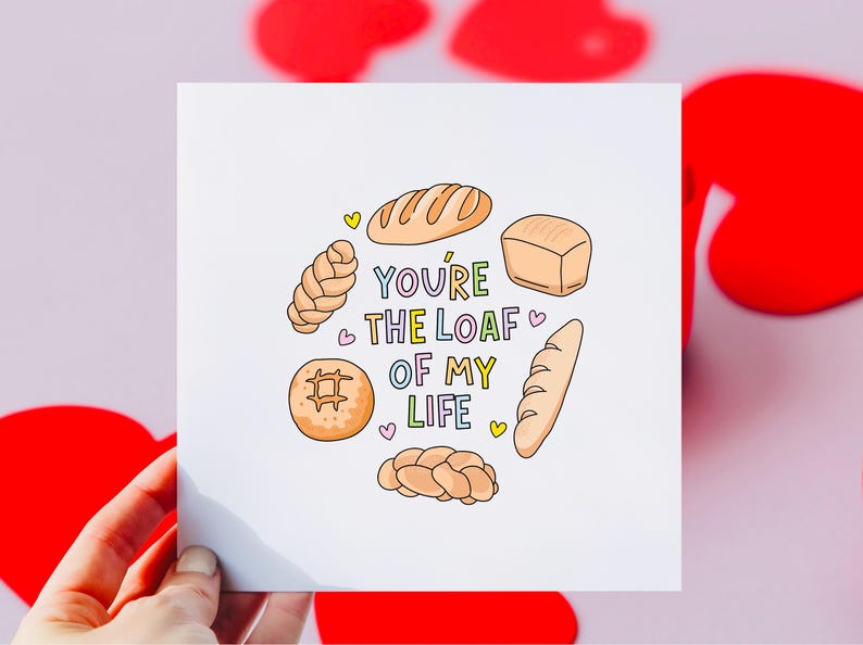 You're the Loaf of My Life | Funny Valentine's Day Card | Cute ...