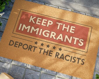 Keep The Immigrants Deport The Racists Doormat