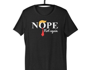 Nope Not Again Trump Unisex t-shirt