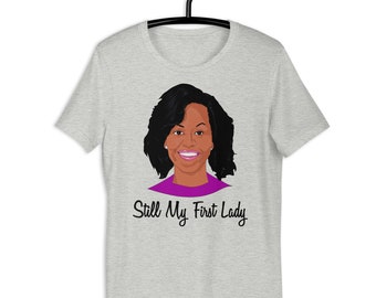 Michelle Obama Still My First Lady Unisex t-shirt