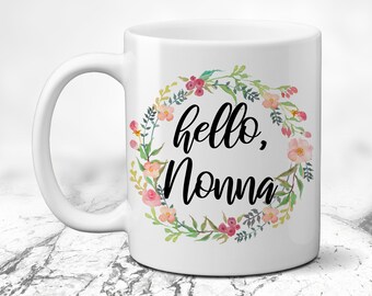 Hello Nonna. New Grandmother Gift. Coffee Lover Mug. Pregnancy Announcement.  We're Pregnant. I'm Expecting.  You're Going to Be A Grandma.