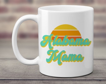 Alabama Mama Coffee Mug. Tea Cup. Gift for New Mom. Mother's Day. First Time Mother. Personalizable Coffee Lover. Retro Vintage Design.