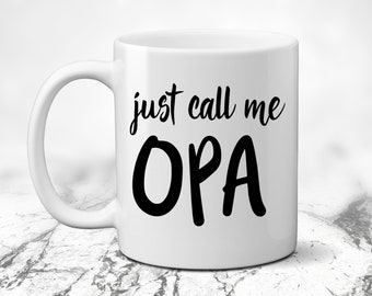 Just Call Me Opa Coffee Mug. New Grandfather. Coffee Lover. Pregnancy Announcement.  We're Pregnant. Expecting. You're Going to Be Pops