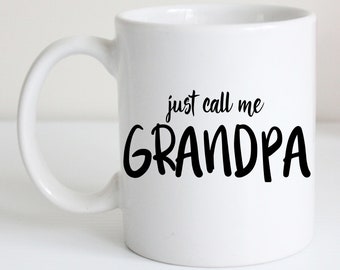 Just Call Me Grandpa Coffee Mug. New Grandfather. Coffee Lover. Pregnancy Announcement.  We're Pregnant. Expecting. You're Going to Be Pops