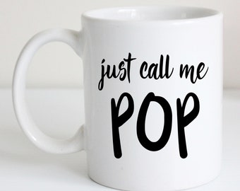 Just Call Me Pop Coffee Mug. New Grandfather. Coffee Lover. Pregnancy Announcement.  We're Pregnant. Expecting. You're Going to Be Pops