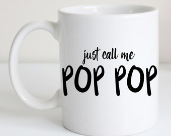 Just Call Me Pop Pop Coffee Mug. New Grandfather. Coffee Lover. Pregnancy Announcement.  We're Pregnant. Expecting. You're Going to Be Pops