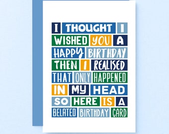 Funny Belated Birthday Card | Happy Belated Birthday | Funny Late Birthday Card | Sorry It's Late Card | Sorry I Forgot | SE0093A6