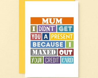 Humorous Birthday Card For Mum | Maxed Out Your Credit Card | Funny Card For Mum | Mother's Day Card | SE0136A6