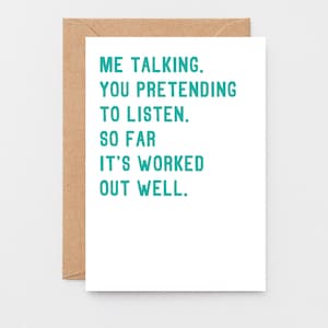 Cheeky Anniversary Card with the words Me talking. You pretending to listen. So far it's worked out well. Shown with a kraft envelope. Designed by SixElevenCreations in the UK.