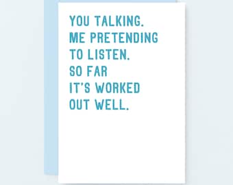 Anniversary Card : You Talking, Me Pretending To Listen | SE2074A6