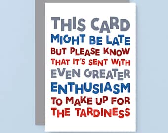 Belated Birthday Card | Tardy Anniversary Card | Funny Late Birthday Card | Sorry It's Late Card | Sorry I Forgot | SE0710A6